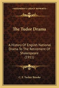 Tudor Drama the Tudor Drama