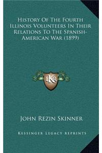 History of the Fourth Illinois Volunteers in Their Relations to the Spanish-American War (1899)