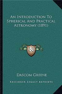Introduction to Spherical and Practical Astronomy (1891)