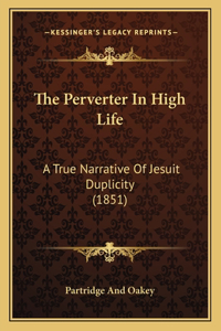 The Perverter In High Life