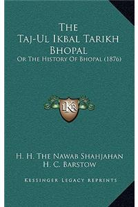 The Taj-Ul Ikbal Tarikh Bhopal