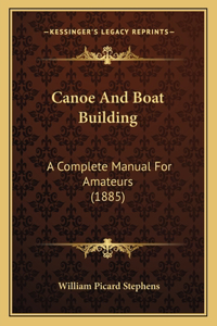 Canoe And Boat Building