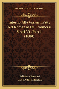 Intorno Alle Varianti Fatte Nel Romanzo Dei Promessi Sposi V1, Part 1 (1880)