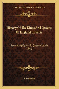 History Of The Kings And Queens Of England In Verse