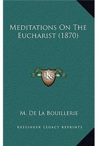 Meditations On The Eucharist (1870)