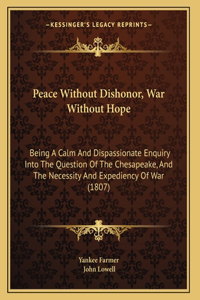 Peace Without Dishonor, War Without Hope