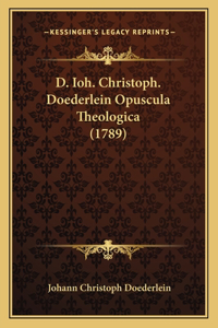 D. Ioh. Christoph. Doederlein Opuscula Theologica (1789)
