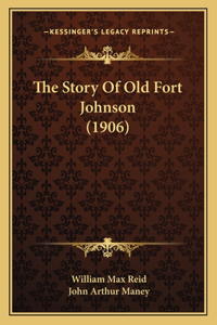 Story Of Old Fort Johnson (1906)