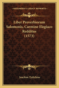 Liber Proverbiorum Salomonis, Carmine Elegiaco Redditus (1573)