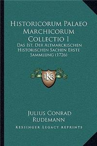Historicorum Palaeo Marchicorum Collectio I