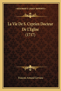 Vie De S. Cyprien Docteur De L'Eglise (1717)