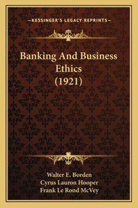 Banking And Business Ethics (1921)