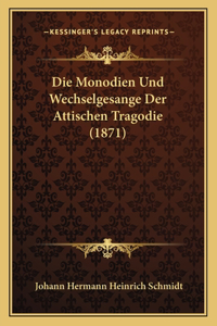 Die Monodien Und Wechselgesange Der Attischen Tragodie (1871)