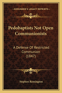 Pedobaptists Not Open Communionists