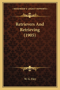 Retrievers And Retrieving (1905)