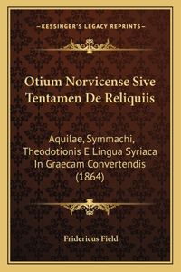 Otium Norvicense Sive Tentamen De Reliquiis