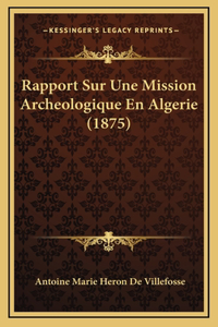 Rapport Sur Une Mission Archeologique En Algerie (1875)