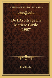 De L'Arbitrage En Matiere Civile (1907)