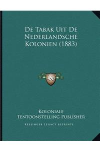 De Tabak Uit De Nederlandsche Kolonien (1883)