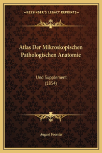 Atlas Der Mikroskopischen Pathologischen Anatomie