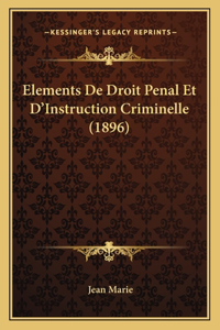 Elements De Droit Penal Et D'Instruction Criminelle (1896)