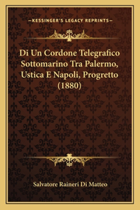Di Un Cordone Telegrafico Sottomarino Tra Palermo, Ustica E Napoli, Progretto (1880)