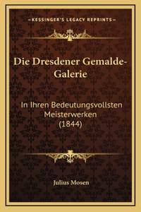 Die Dresdener Gemalde-Galerie