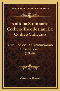 Antiqua Summaria Codicis Theodosiani Ex Codice Vaticano