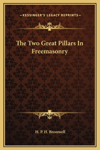 Two Great Pillars In Freemasonry