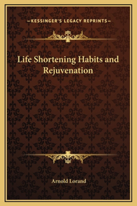 Life Shortening Habits and Rejuvenation