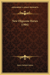 New Oligocene Horses (1904)