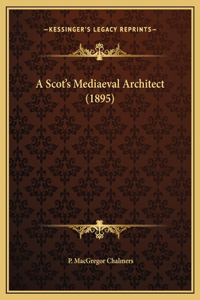 A Scot's Mediaeval Architect (1895)