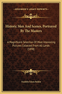Historic Men And Scenes, Portrayed By The Masters