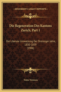 Die Regeneration Des Kantons Zurich, Part 1