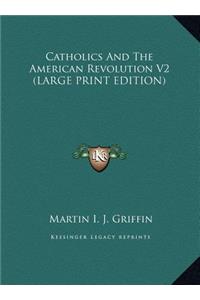 Catholics and the American Revolution V2