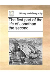 The first part of the life of Jonathan the second.
