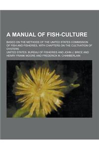 A Manual of Fish-Culture; Based on the Methods of the United States Commission of Fish and Fisheries, with Chapters on the Cultivation of Oysters