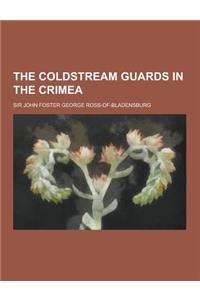The Coldstream Guards in the Crimea