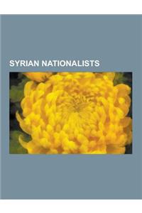 Syrian Nationalists: National Bloc (Syria) Politicians, Syrian Social Nationalist Party Politicians, Izzat Darwaza, Khalil Gibran, Hashim A