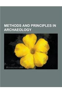 Methods and Principles in Archaeology: Excavation, Zooarchaeology, Numismatics, Underwater Archaeology, Archaeological Site, Ancient DNA, Historic Pai