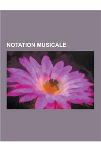 Notation Musicale: Partition, Neume, Composition Musicale, Pressus, Gnu Lilypond, Tablature, Partie, Quilisma, Index Des Notations Musica