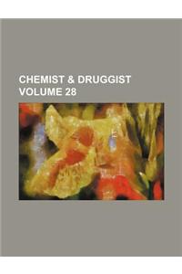 Chemist & Druggist Volume 28