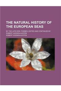 The Natural History of the European Seas; By the Late Edw. Forbes, Edited and Continued by Robert Godwin-Austen