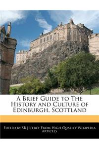 A Brief Guide to the History and Culture of Edinburgh, Scottland