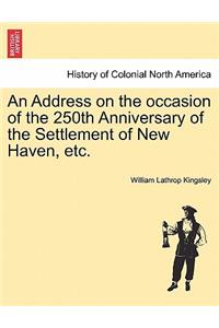 Address on the Occasion of the 250th Anniversary of the Settlement of New Haven, Etc.