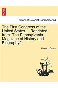 The First Congress of the United States ... Reprinted from the Pennsylvania Magazine of History and Biography..