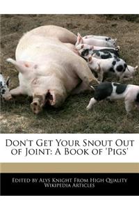 Don't Get Your Snout Out of Joint