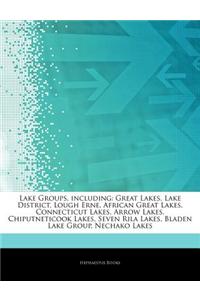 Articles on Lake Groups, Including: Great Lakes, Lake District, Lough Erne, African Great Lakes, Connecticut Lakes, Arrow Lakes, Chiputneticook Lakes,