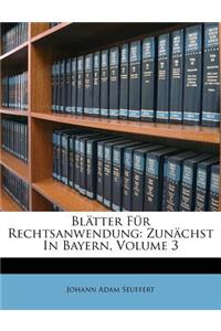 Blatter Fur Rechtsanwendung Zunachst in Bayern, III. Band