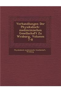 Verhandlungen Der Physikalisch-Medincinischen Gesellschaft Zu W Rzburg, Volumes 7-8